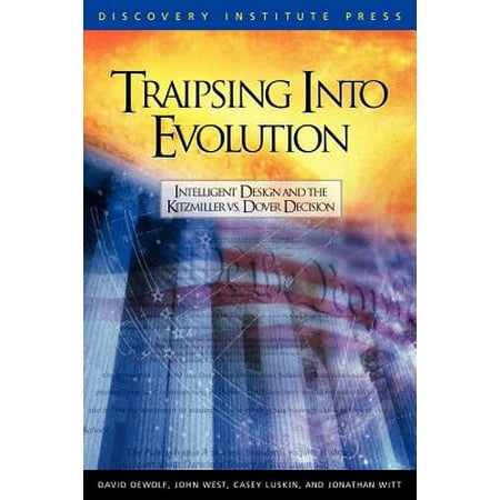 - Traipsing Into Evolution : Intelligent Design and the Kitzmiller v. Dover Decision
