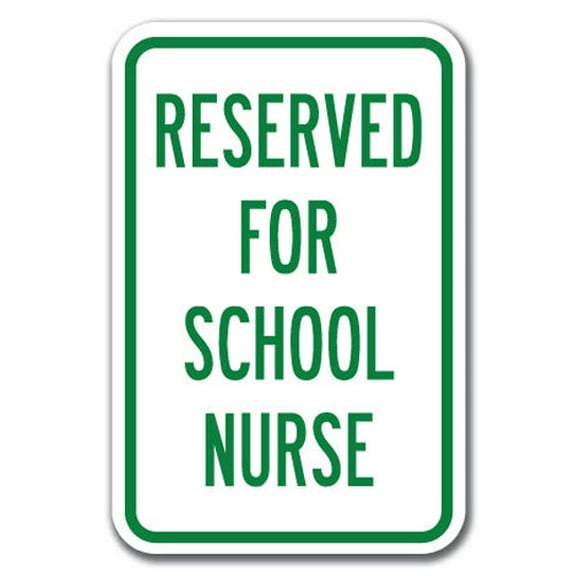 Reserved For School Nurse Sign 12" x 18" Heavy Gauge Aluminum Signs