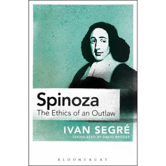 Spinoza: The Ethics of an Outlaw, (Paperback)