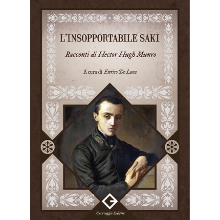 Enrico De Luca Saki L insopportabile Saki. Racconti di Hector Hugh Munro (Paperback)