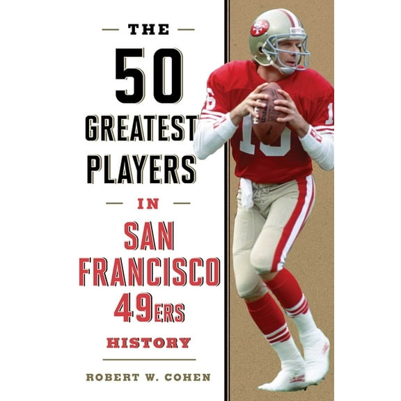 50 Greatest Players: The 50 Greatest Players in San Francisco 49ers History (Paperback)