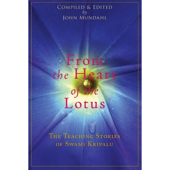 From the Heart of the Lotus: The Teaching Stories of Swami Kripalu, (Paperback)