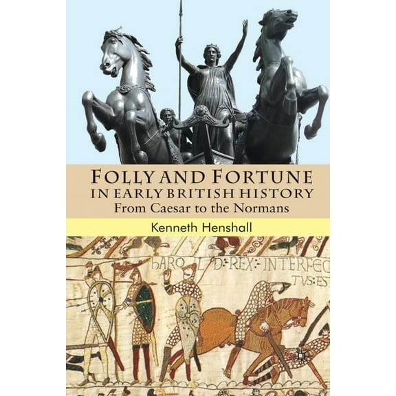 Folly and Fortune in Early British History: From Caesar to the Normans, (Paperback)