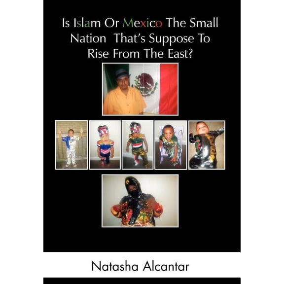 Is Islam or Mexico the Small Nation That?s Suppose to Rise from the East?