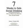 thumbnail image 1 of Pre-Owned 7 Weeks to Safe Social Drinking: How to Effectively Moderate Your Alcohol Intake (Paperback) 0976372002 9780976372004, 1 of 1