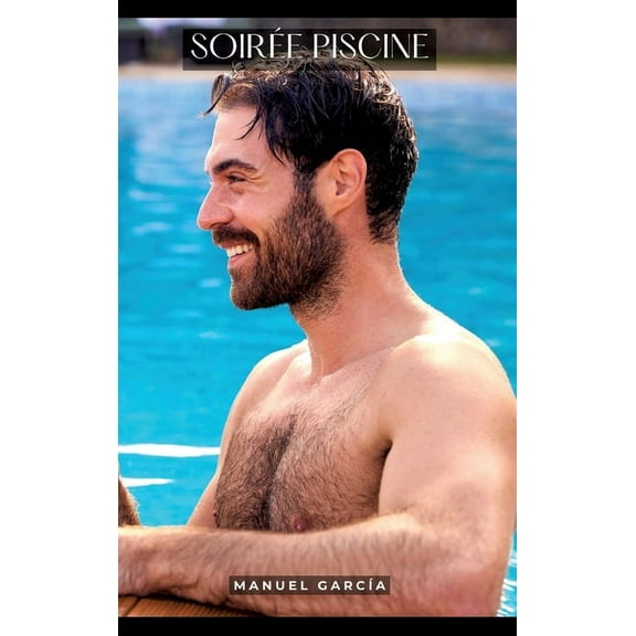 Soirée Piscine: Histoires Érotiques Gay de Sexe Explicite - Gay Erotic Stories for Macho Men, (Hardcover)