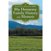 My Hennessy Family History and Memoir (Paperback)