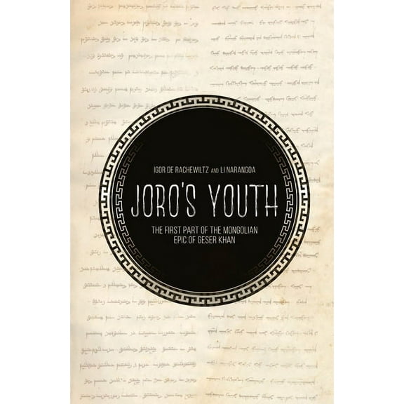 Joro's Youth: The first part of the Mongolian epic of Geser Khan (Paperback) by Igor de Rachewiltz, Li Narangoa
