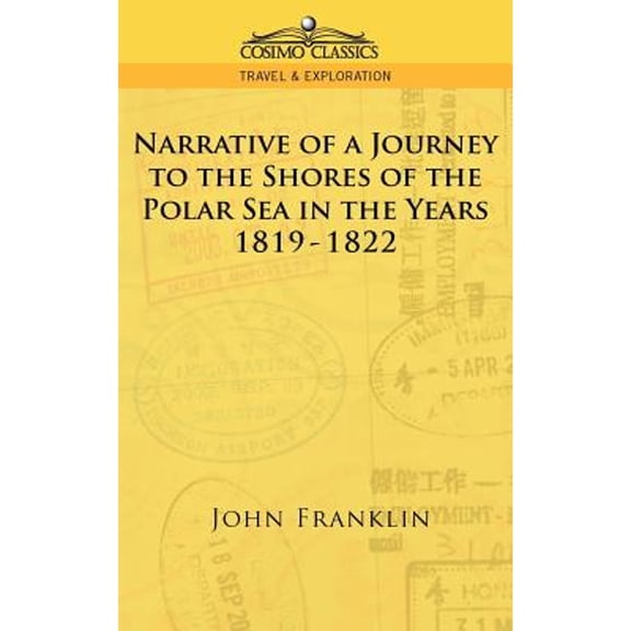 Cosimo Classics Travel & Exploration: Narrative of a Journey to the Shores of the Polar Sea in the Years 1819-1822 (Paperback)