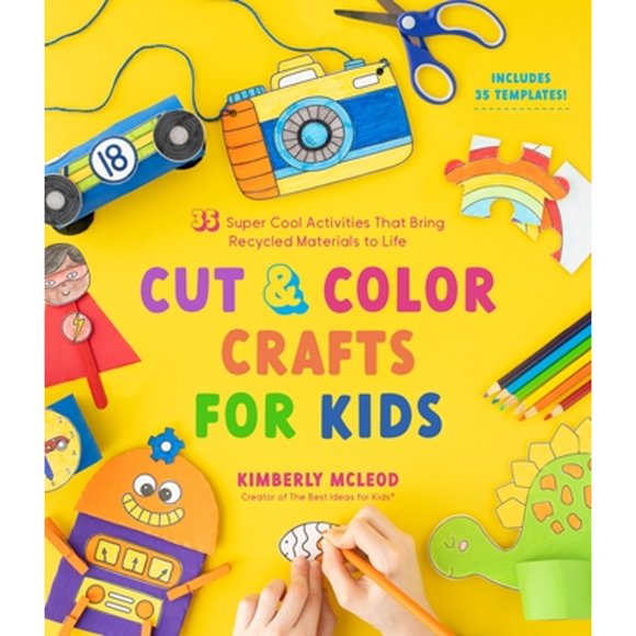 Pre-Owned Cut & Color Crafts for Kids: 35 Super Cool Activities That Bring Recycled Materials to Life (Paperback) by Kimberly McLeod