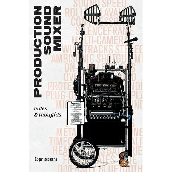 Location Sound Recording Production Sound Mixer: notes & thoughts, (Paperback)