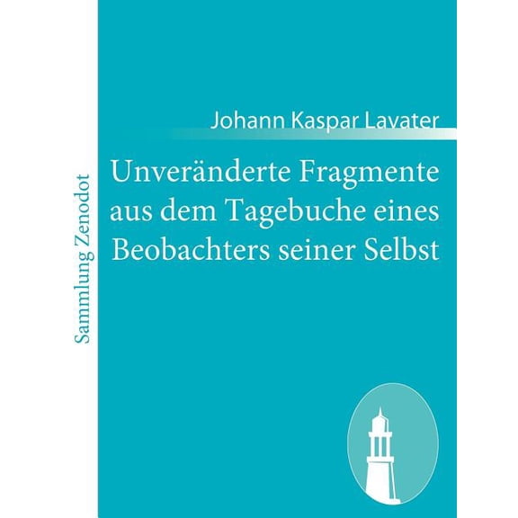 Unver?nderte Fragmente Aus Dem Tagebuche Eines Beobachters Seiner Selbst : Oder Des Tagebuche Zweyter Theil, Nebst Einem Schreiben an Den Herausgeber Desselben