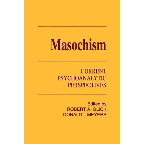Masochism: Current Psychoanalytic Perspectives, (Paperback)