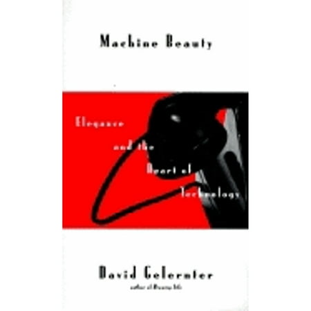 Machine Beauty: Elegance And The Heart Of Technology (Master Minds Series), Used [Hardcover]