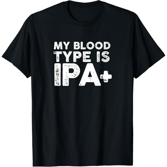 My Blood Type Is IPA Positive Beer T-Shirt T-Shirt