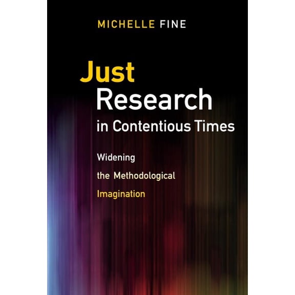 Just Research in Contentious Times: Widening the Methodological Imagination (Paperback)