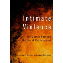Intimate Violence: Anti-Jewish Pogroms on the Eve of the Holocaust, (Paperback)