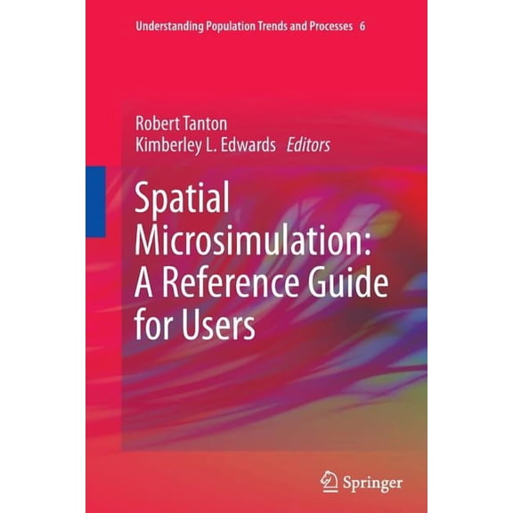 Understanding Population Trends and Proc Spatial Microsimulation: A Reference Guide for Users, Book 6, (Paperback)