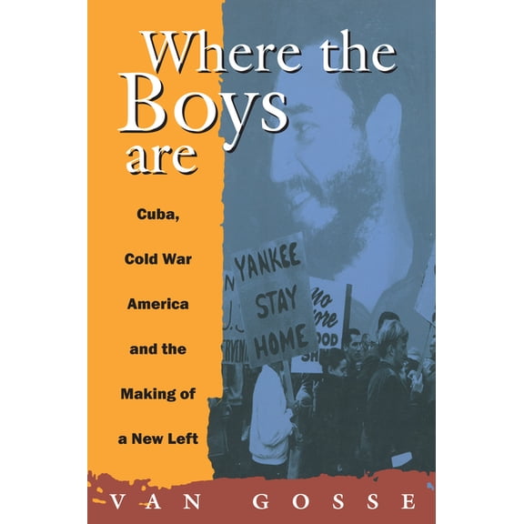 Haymarket Where the Boys Are: Cuba, Cold War and the Making of a New Left, (Paperback)