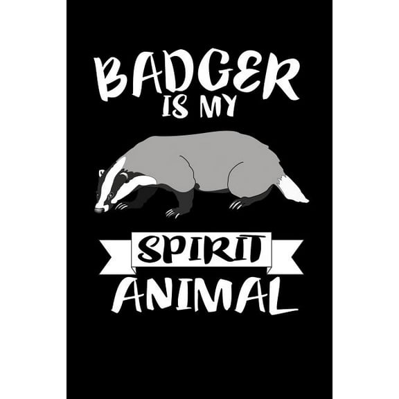 Badger Is My Spirit Animal : Animal Nature Collection (Paperback)
