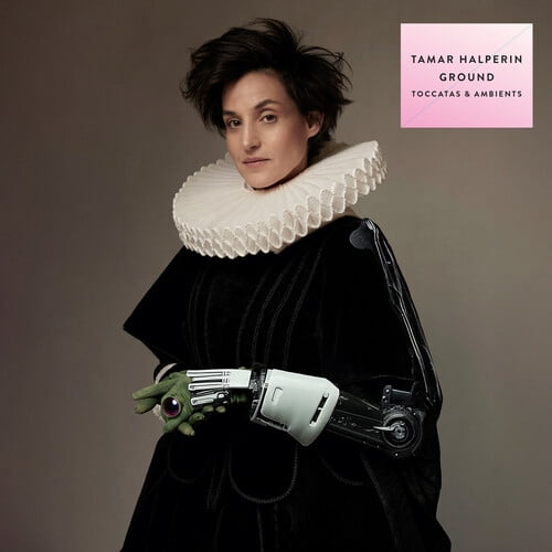 Halperin,Tamar - Ground (Toccatas & Ambients) - Music & Performance - Vinyl