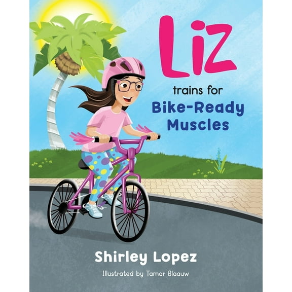 Liz's Special Adventures Liz Trains for Bike-Ready Muscles, Book 2, (Paperback)