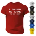 thumbnail image 2 of I Paused My Game to Be Here Funny Video Gamer Humor Joke for Men T-Shirt, 2 of 2
