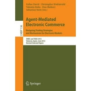 Lecture Notes in Business Information Processing: Agent-Mediated Electronic Commerce. Designing Trading Strategies and Mechanisms for Electronic Markets: Amec and Tada 2012, Valencia, Spain, June 4th,