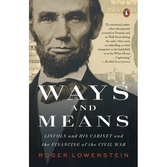 Ways and Means: Lincoln and His Cabinet and the Financing of the Civil War, (Paperback)