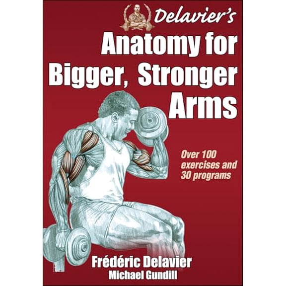 Pre-Owned Delavier's Anatomy for Bigger, Stronger Arms, 9781450440219, 1450440215, Paperback, First Edition edition