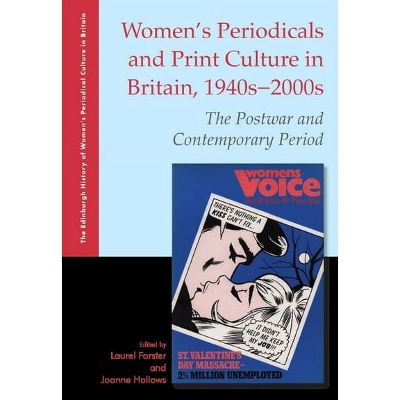 The Edinburgh History of Women's Periodi Women's Periodicals and Print Culture in Britain, 1940s-2000s: The Postwar and Contemporary Period, (Hardcover)