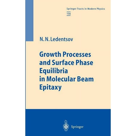 Springer Tracts in Modern Physics Growth Processes and Surface Phase Equilibria in Molecular Beam Epitaxy, Book 156, (Hardcover)