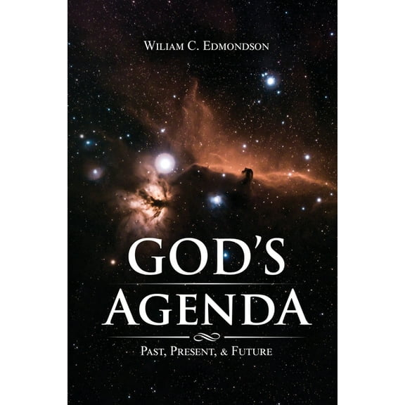 God's Agenda: Past, Present, and Future, (Paperback)