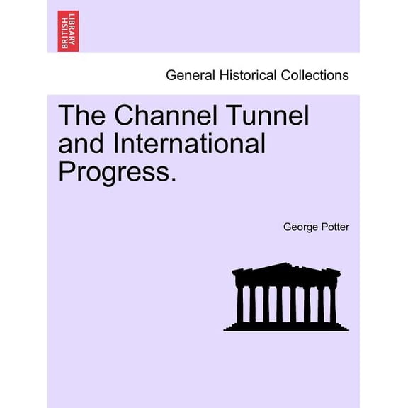 The Channel Tunnel and International Progress. (Paperback)