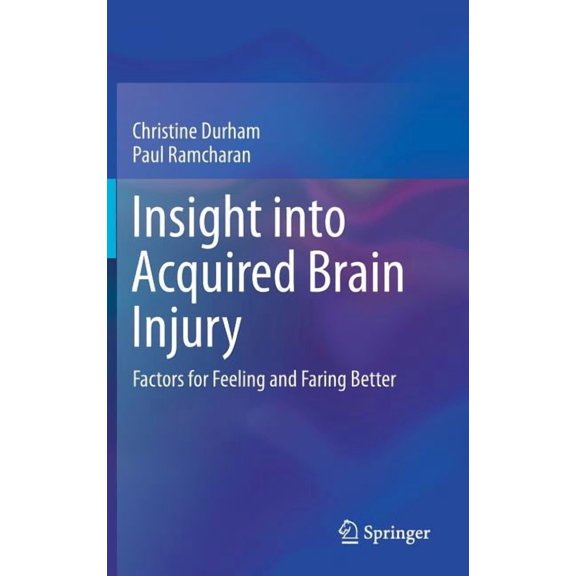 Insight Into Acquired Brain Injury: Factors for Feeling and Faring Better, (Hardcover)