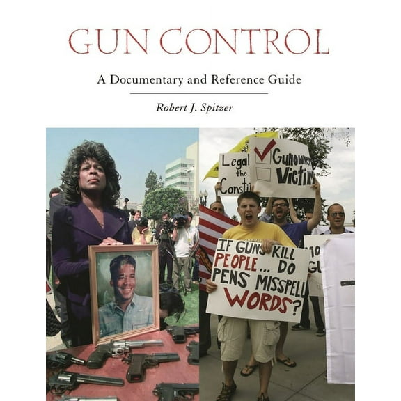 Documentary and Reference Guides Gun Control: A Documentary and Reference Guide, (Hardcover)