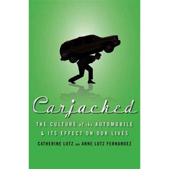 Pre-Owned Carjacked: The Culture of the Automobile and Its Effect on Our Lives: The Culture of the Automobile and Its Effect on Our Lives