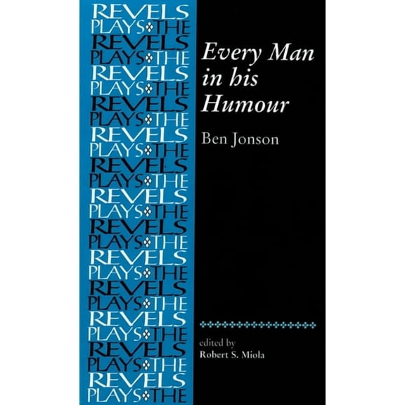 Revels Plays Every Man in His Humour: Ben Jonson, (Paperback)