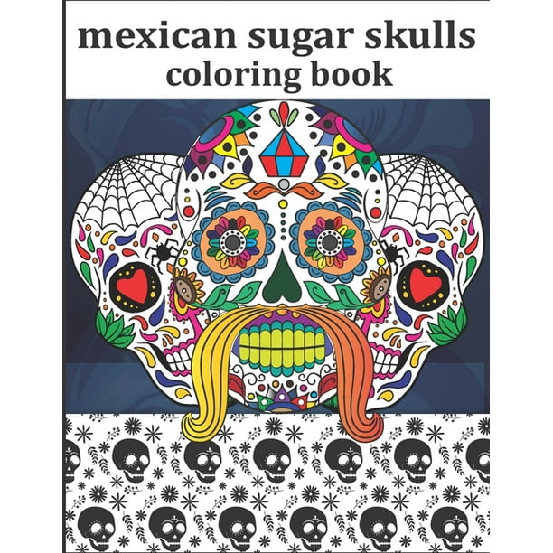mexican sugar skulls coloring book : perfect the Day of the Dead, amazing  skull designs for grown-up and & Teens, 30 Amazing and Inspiring Sugar  Skull Tattoo designs (Paperback) 