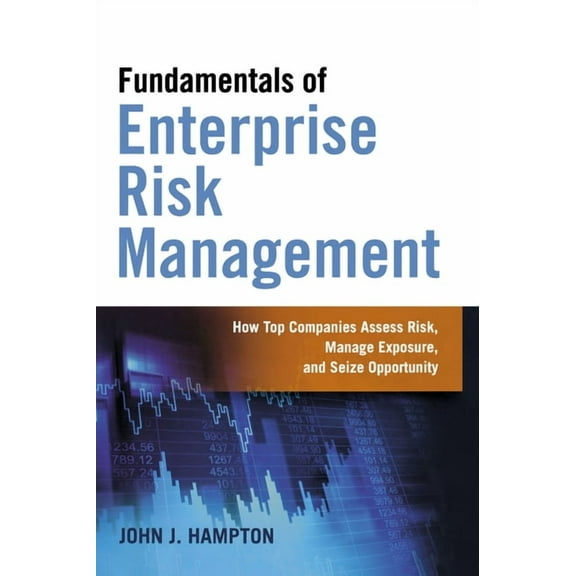 Fundamentals of Enterprise Risk Management: How Top Companies Assess Risk, Manage Exposure, and Seize Opportunity, (Paperback)