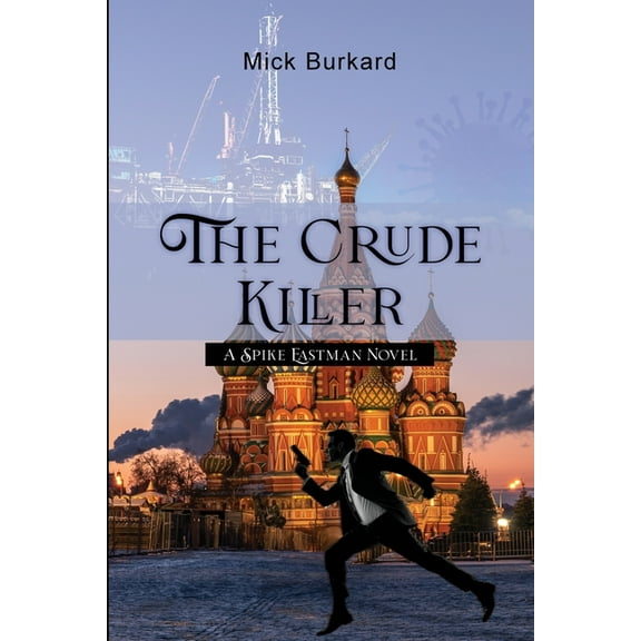 The Crude Killer: A Spike Eastman Novel