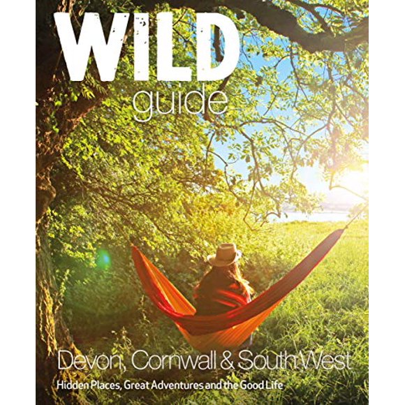 Wild Guide South West: Devon, Cornwall and the South West