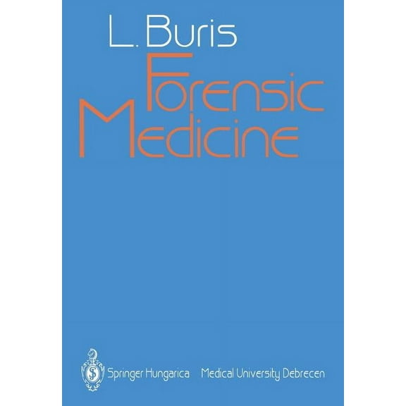 Forensic Medicine: Diagnosis and Signs of Death / Special Autopsy Techniques / Injuries and Accidents / Wounds and Wound, (Paperback)