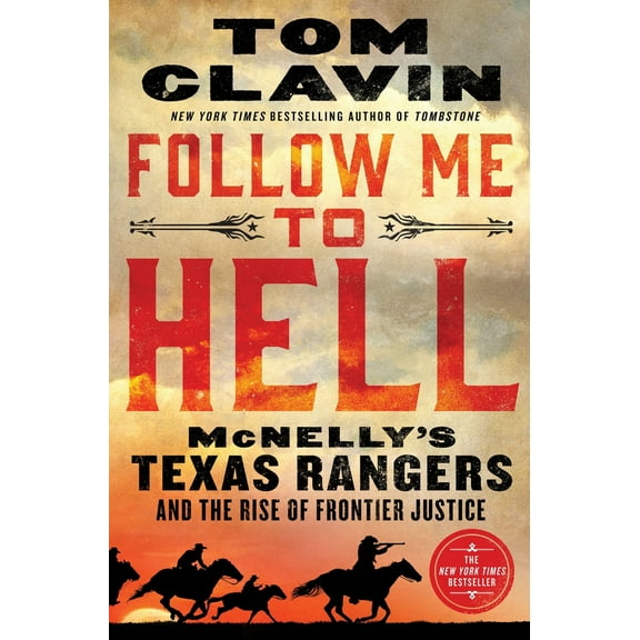 Pre-Owned Follow Me to Hell: McNelly's Texas Rangers and the Rise of Frontier Justice (Hardcover) 1250214556 9781250214553