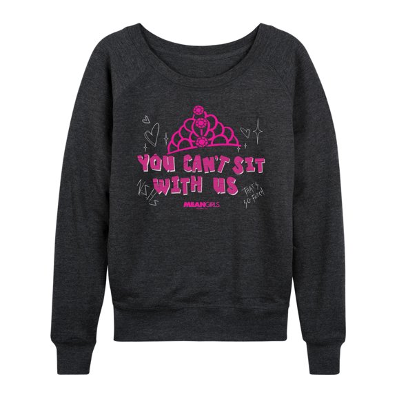 Mean Girls - You Cant Sit With Us Lightweight French Terry Wide Neck Long Sleeve Graphic Shirt