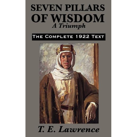 Seven Pillars of Wisdom: A Triumph, (Hardcover)