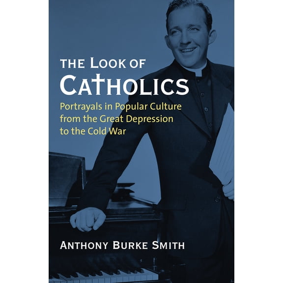 Culture America (Hardcover) The Look of Catholics: Portrayals in Popular Culture from the Great Depression to the Cold War, (Paperback)