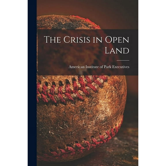 The Crisis in Open Land, (Paperback)