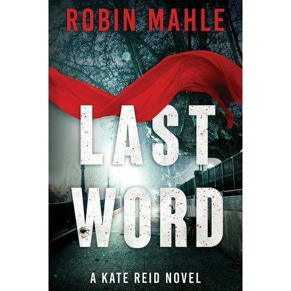 Last Word: A Kate Reid Novel (Paperback) by Robin Mahle