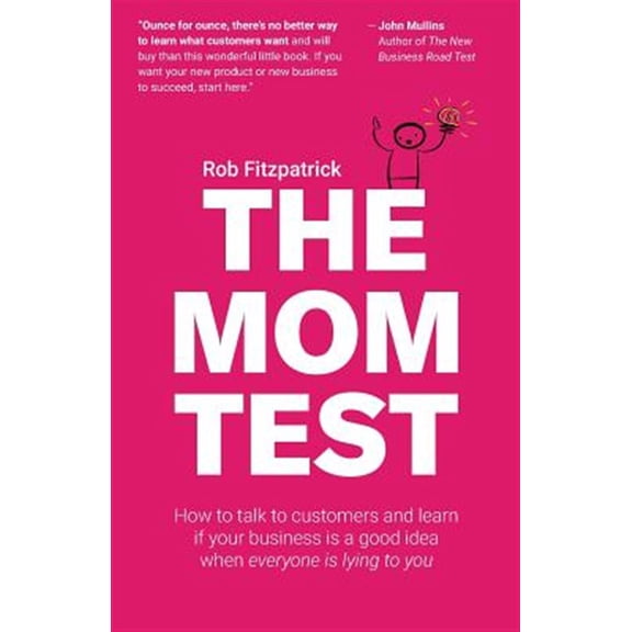 Pre-Owned The Mom Test: How to talk to customers & learn if your business is a good idea when everyone is lying to you Paperback